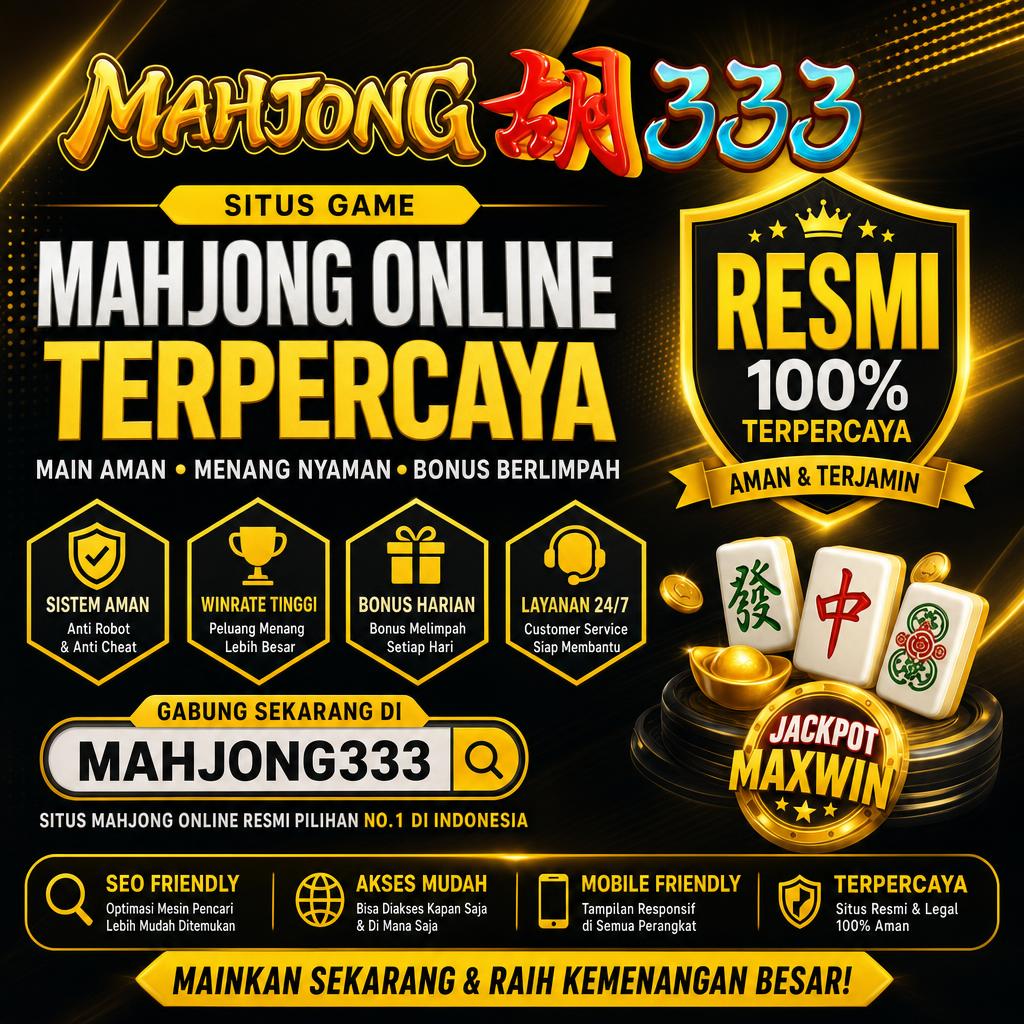 MAHJONG333 🏆 Link ALternatif dengan Akses Bermain Paling Ramah Terbaru Hari ini